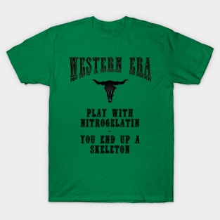 Western Era Slogan - Play with Nitrogelatin T-Shirt